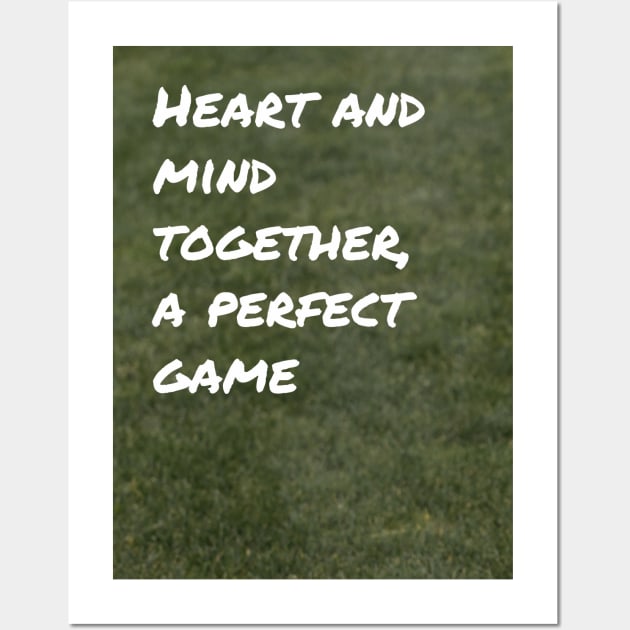 Heart and Mind Together, A Perfect Game Wall Art by Cats Roar